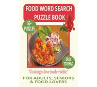 FOOD WORD SEARCH PUZZLE BOOK: Word Searches With Easy-to-Read Print About Recipes, Chefs & Yummy Ingredients - For Adults and Seniors - 6×9 Inches, ... Gift for Foodies, Chefs & Home Cooks.