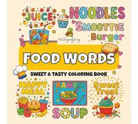 Food Words - Cute & Cozy Activity Coloring Book for Kids and Adults: Mindful Coloring to Relax, Learn and Unwind with Delicious Doodles
