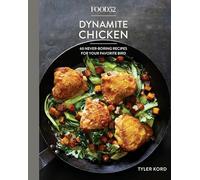 Food52 Dynamite Chicken: 60 Never-Boring Recipes for Your Favorite Bird [A Cookbook]