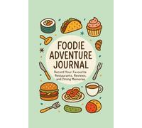 Foodie Adventure Journal: Restaurant Review Notebook for Food Lovers & Travelers: Record 60 Dining Experiences with Ratings, Notes, and Fun Challenges - Perfect Gift for Foodies