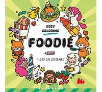 Foodies. Cozy coloring. Ediz. illustrata
