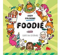 Foodies. Cozy coloring. Ediz. illustrata
