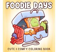 Foodie Days Coloring Book: Adorable Food Characters Coloring Pages with Cute Friends, Cozy Scenes, and Playful Moments for Kids, Teens, and Adults to Relax and Smile
