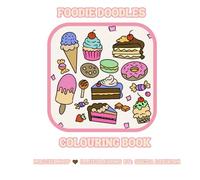 Foodie Doodles Colouring Book: Deliciously Fun Hand Drawn illustrations