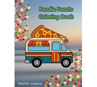 Foodie Feasts Coloring Book: A Bold & Easy World Cuisine Coloring Book