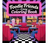 Foodie Friends Cozy Coloring Book: Adorable Treats, Cute Kawaii Snacks & Cozy Culinary Scenes for All Ages