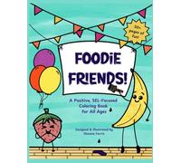 Foodie Friends: Positive, Silly Coloring for All Ages!