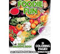 Foodie Fun - 50% Edition: Pages 51-100: Adult Coloring Book for Relaxing and Mindfulness