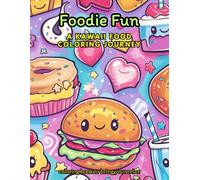 Foodie fun: A Kawaii Food Coloring Journey: Coloring Book for All Ages, Featuring Adorable Kawaii Foods, Drinks, and Sweet Treats for Relaxation and Fun (Simple & Charming Designs)