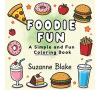 Foodie Fun Coloring Book: Big Bold Food Illustrations for Kids and Adults who Love to Color and Snack! (Bold outlines for Easy coloring, simple design)