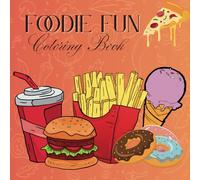 Foodie Fun Coloring Book: Choose your favorite food to color, then relax and enjoy it. Book for all age group.