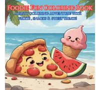 Foodie Fun Coloring book: Color Delicious Fruits Snacks & Treats - Perfect for Kids ages 3-7