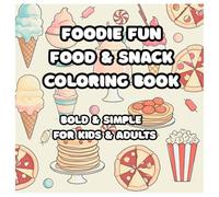 Foodie Fun Food & Snack Coloring Book: Bold & Simple Illustrations for Kids and Adults