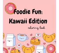 Foodie Fun: Kawaii edition: coloring book