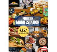 Foodie Manifestation: Vision Board Cut-Out Book 2026 - 250+ Food Images & Elements for Journaling, Scrapbooking & Goal Setting