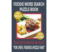 FOODIE WORD SEARCH PUZZLE BOOK: Word Searches With Easy-To-Read Print About Chefs, Recipes & Culinary Delights - For Adults and Seniors - 6×9 Inches, ... downtime, Holidays, Vacations & Food Lovers