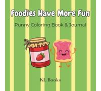 Foodies Have More Fun: Punny Coloring Book & Journal