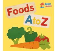 Foods A to Z: Simple Words & Pictures for Ages 2-5