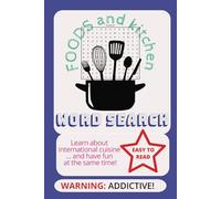 FOODS AND KITCHEN WORD SEARCH PUZZLE BOOK: Word searches with easy to read print about international food and the kitchen. 6 x 9 110 pages. 50 + puzzles for travel, education and vacation