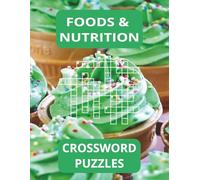 Foods & Nutrition Crossword Puzzle Book: Great Teacher Resource for the Classroom, 8.5x11 inches, 36 puzzles, 72 pages