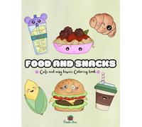 Foods & Snacks. Cute and Easy Kawaii Coloring Book: 50 Kawaii Foods to Color, Relax & Smile!