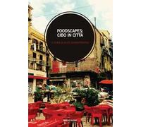 Foodscapes: cibo in città