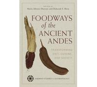 Foodways of the Ancient Andes: Transforming Diet, Cuisine and Society