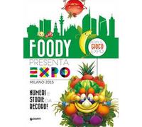 Foody presenta l'Expo. Numeri e storie da record