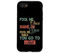 Fool Me Once Shame On Me Uomini Donne Bambini Divertente Regalo Grafica Custodia per iPhone SE (2020) / 7 / 8