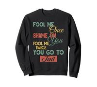 Fool Me Once Shame On Me Uomini Donne Bambini Divertente Regalo Grafica Felpa