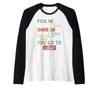 Fool Me Once Shame On Me Uomini Donne Bambini Divertente Regalo Grafica Maglia con Maniche Raglan