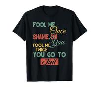 Fool Me Once Shame On Me Uomini Donne Bambini Divertente Regalo Grafica Maglietta