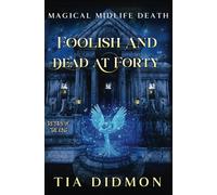 Foolish and Dead at Forty: Paranormal Women's Fiction (Return of the King)