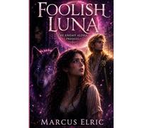 FOOLISH LUNA: Before the Truth Was Known (The Enemy Alpha - Prequel)