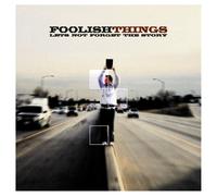 Foolish Things - Let's Not Forget the Story