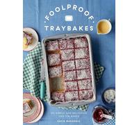 Foolproof Traybakes : 60 Simple and Delicious One-Tin Bakes