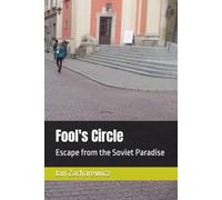 Fool's Circle: Escape from the Soviet Paradise