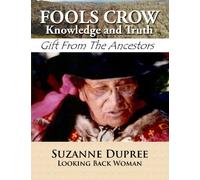 FOOLS CROW Knowledge and Truth: Gift from The Ancestors