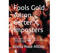 Fools Gold Aaron Carter X Imposters: Book Three of Ten ‘The Aftermath’ a Documentary on the Death of Aaron Carter Part II of II Oh No! Aaron