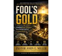 FOOL'S GOLD: Finding Real Treasure in a World Full of Counterfeits