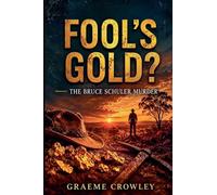 FOOL'S GOLD?: THE BRUCE SCHULER MURDER