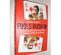 Fools Rush in: Steve Case, Jerry Levin and the Unmaking of Aol Time Warner