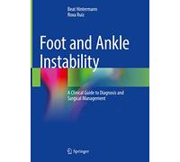 Foot and Ankle Instability: A Clinical Guide to Diagnosis and Surgical Management