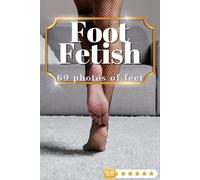 Foot Fetish 69 Photos Of Feet: Photography Catalog with 69 High-Quality Photos of Feet, Showcasing Diverse Styles and Aesthetics, Including Emo, Japanese, Goth, and Many More!