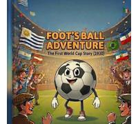 Foot’s Ball Adventure: The First World Cup Story (1930)