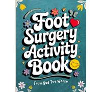 Foot Surgery Recovery Activity Book: Funny and Relaxing Gift for Women and Men After Bunion Ankle Surgery with Over 120 Large Print Puzzles and Therapeutic Activities for Healing