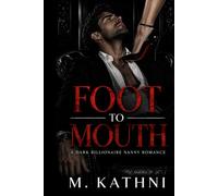 FOOT TO MOUTH: A Dark Billionaire Nanny Romance