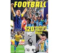 Football. 120 momenti magici del calcio