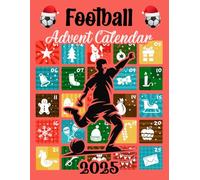 Football Advent Calendar 2025: 25 Days of Fun for Football Fans: Daily Football Games, Quizzes & Surprises for the Holiday Season