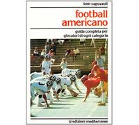 Football americano. Guida completa per giocatori di ogni categoria